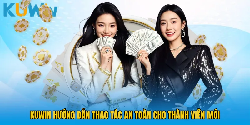 KUWIN hướng dẫn thao tác an toàn cho thành viên mới 