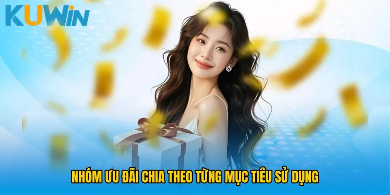 Nhóm ưu đãi chia theo từng mục tiêu sử dụng