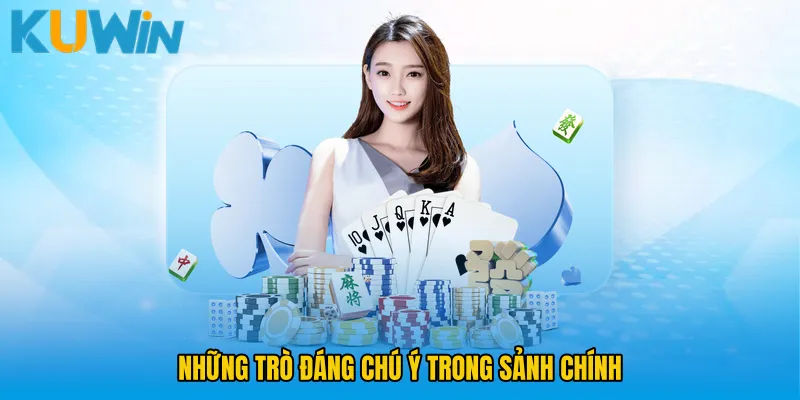 Những trò đáng chú ý trong sảnh chính